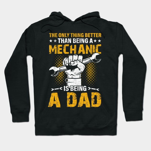 The only thing better than being a mechanic is being a dad Hoodie by Lever K mauldin